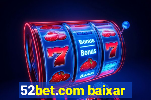 52bet.com baixar